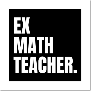 Ex Math Teacher, Funny Retired Math Teacher Posters and Art